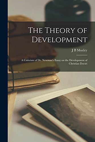 9781017354065: The Theory of Development: A Criticism of Dr. Newman's Essay on the Development of Christian Doctri