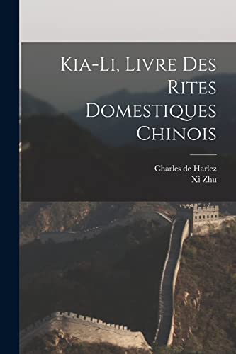 Stock image for Kia-Li, Livre Des Rites Domestiques Chinois for sale by PBShop.store US