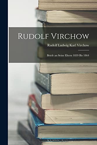 9781017360127: Rudolf Virchow: Briefe an Seine Eltern 1839 Bis 1864