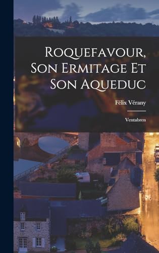 Stock image for Roquefavour, Son Ermitage Et Son Aqueduc: Ventabren for sale by THE SAINT BOOKSTORE