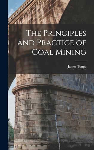 Stock image for The Principles and Practice of Coal Mining for sale by THE SAINT BOOKSTORE