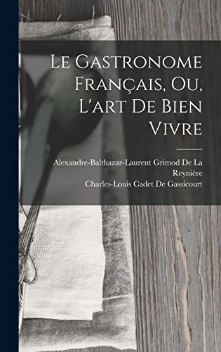 Stock image for Le Gastronome Francais, Ou, L'art De Bien Vivre for sale by THE SAINT BOOKSTORE