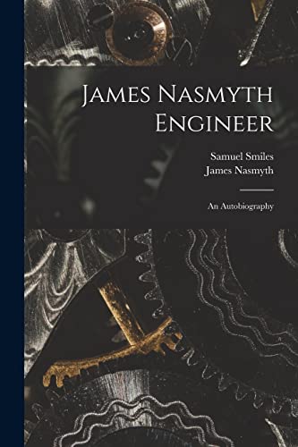 Beispielbild fr James Nasmyth Engineer: An Autobiography zum Verkauf von Chiron Media