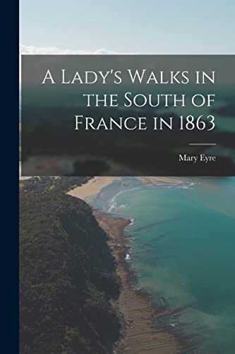 Stock image for A Lady's Walks in the South of France in 1863 for sale by PBShop.store US