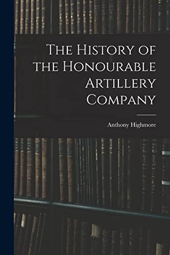 Stock image for The History of the Honourable Artillery Company for sale by PBShop.store US