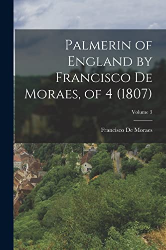 Stock image for Palmerin of England by Francisco De Moraes, of 4 (1807); Volume 3 for sale by PBShop.store US
