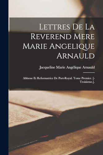 Stock image for Lettres De La Reverend Mere Marie Angelique Arnauld for sale by PBShop.store US