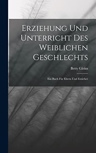 Stock image for Erziehung und Unterricht des weiblichen Geschlechts: Ein Buch fur Eltern und Erzieher for sale by THE SAINT BOOKSTORE