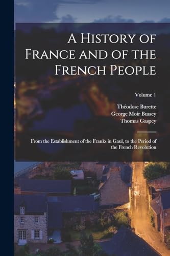 Imagen de archivo de A History of France and of the French People a la venta por PBShop.store US