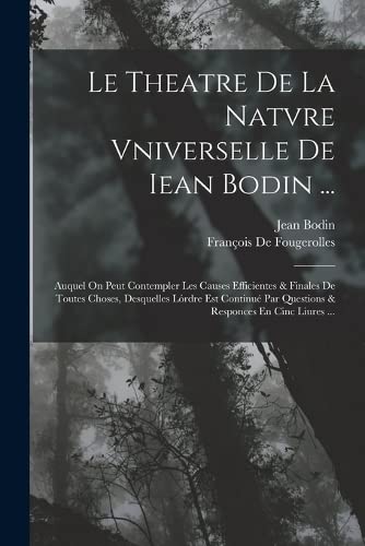 Stock image for Le Theatre De La Natvre Vniverselle De Iean Bodin . for sale by PBShop.store US