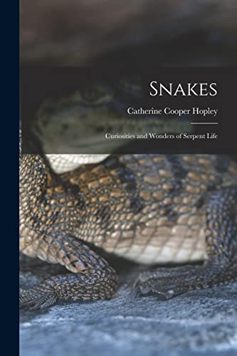 Stock image for Snakes: Curiosities and Wonders of Serpent Life for sale by GreatBookPrices