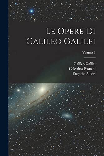 Stock image for Le Opere Di Galileo Galilei; Volume 1 for sale by PBShop.store US