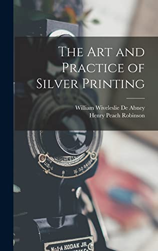 Beispielbild fr The Art and Practice of Silver Printing zum Verkauf von GreatBookPrices