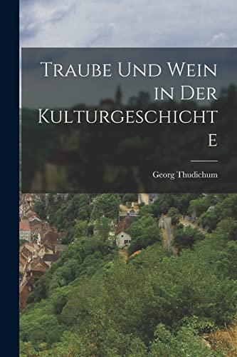 Imagen de archivo de Traube und Wein in der Kulturgeschichte a la venta por PBShop.store US