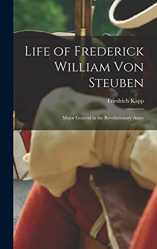 Stock image for Life of Frederick William Von Steuben: Major General in the Revolutionary Army for sale by THE SAINT BOOKSTORE