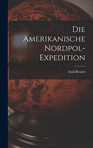 Stock image for Die Amerikanische Nordpol-Expedition for sale by THE SAINT BOOKSTORE