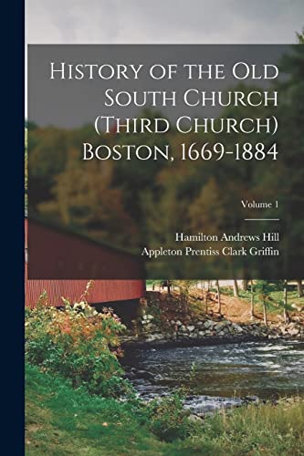 Stock image for History of the Old South Church (Third Church) Boston, 1669-1884; Volume 1 for sale by PBShop.store US