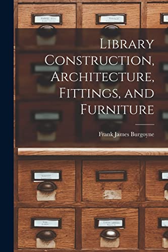 Stock image for Library Construction, Architecture, Fittings, and Furniture for sale by GreatBookPrices