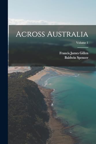 Stock image for Across Australia; Volume 1 for sale by GreatBookPrices