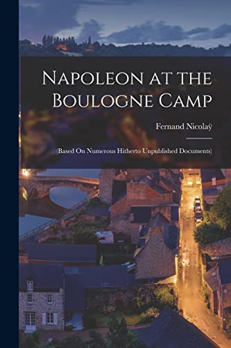 Imagen de archivo de Napoleon at the Boulogne Camp a la venta por PBShop.store US