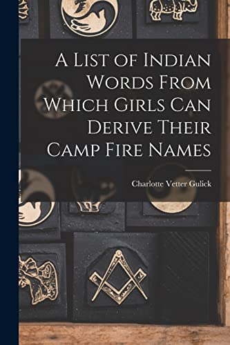 Stock image for A List of Indian Words From Which Girls Can Derive Their Camp Fire Names for sale by PBShop.store US