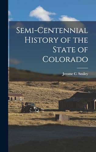 Imagen de archivo de Semi-Centennial History of the State of Colorado a la venta por THE SAINT BOOKSTORE
