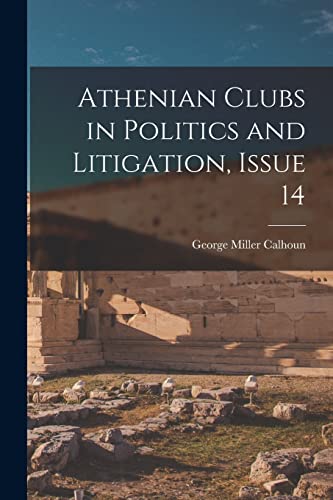 Imagen de archivo de Athenian Clubs in Politics and Litigation, Issue 14 a la venta por PBShop.store US