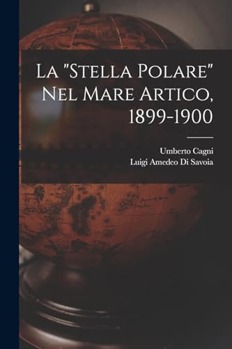 Stock image for La "Stella Polare" Nel Mare Artico, 1899-1900 for sale by PBShop.store US