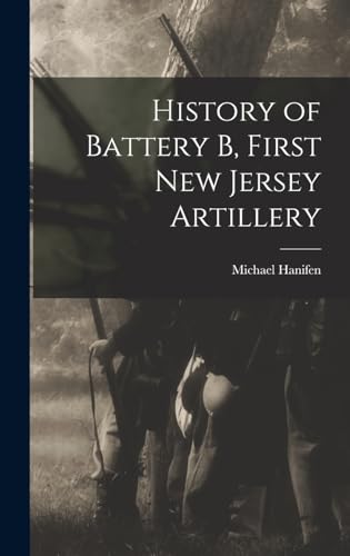 Imagen de archivo de History of Battery B, First New Jersey Artillery a la venta por GreatBookPrices