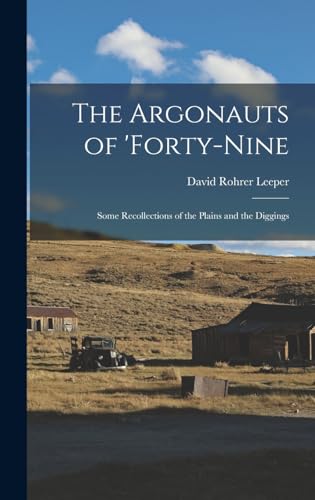 Stock image for The Argonauts of 'forty-Nine: Some Recollections of the Plains and the Diggings for sale by THE SAINT BOOKSTORE