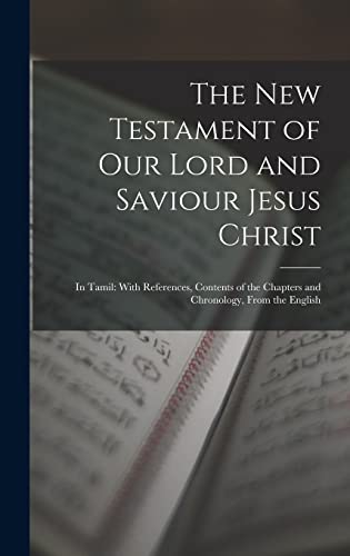 9781017414042: The New Testament of Our Lord and Saviour Jesus Christ: In Tamil: With References, Contents of the Chapters and Chronology, from the English (Tamil Edition)