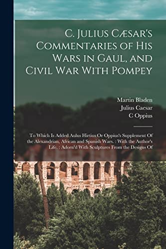 Imagen de archivo de C. Julius C?sar's Commentaries of His Wars in Gaul, and Civil War With Pompey a la venta por PBShop.store US