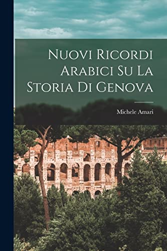 Imagen de archivo de Nuovi Ricordi Arabici Su La Storia Di Genova a la venta por PBShop.store US