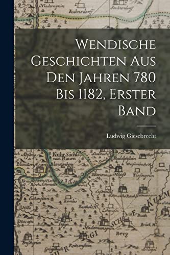 Stock image for Wendische Geschichten aus den Jahren 780 bis 1182, Erster Band for sale by PBShop.store US