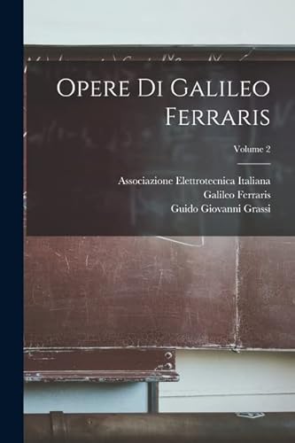 Imagen de archivo de Opere Di Galileo Ferraris; Volume 2 a la venta por PBShop.store US