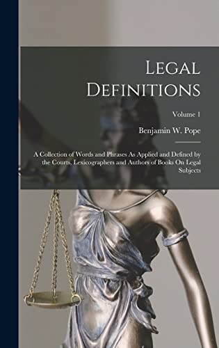 Stock image for Legal Definitions: A Collection of Words and Phrases As Applied and Defined by the Courts, Lexicographers and Authors of Books On Legal S for sale by GreatBookPrices