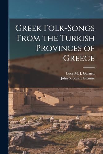 Stock image for Greek Folk-Songs From the Turkish Provinces of Greece for sale by PBShop.store US