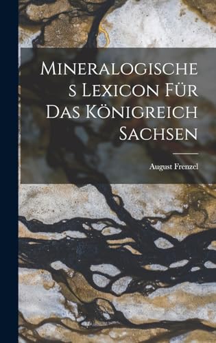 Imagen de archivo de Mineralogisches Lexicon Fur Das Koenigreich Sachsen a la venta por THE SAINT BOOKSTORE