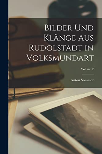 Imagen de archivo de Bilder Und Kl?nge Aus Rudolstadt in Volksmundart; Volume 2 a la venta por PBShop.store US