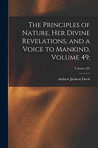 Beispielbild fr The Principles of Nature, Her Divine Revelations, and a Voice to Mankind, Volume 49;; Volume 435 zum Verkauf von PBShop.store US