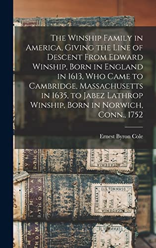 Imagen de archivo de The Winship Family in America, Giving the Line of Descent From Edward Winship, Born in England in 1613, who Came to Cambridge, Massachusetts in 1635, to Jabez Lathrop Winship, Born in Norwich, Conn., 1752 a la venta por THE SAINT BOOKSTORE