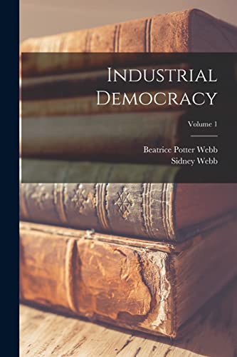 Stock image for Industrial Democracy; Volume 1 for sale by PBShop.store US