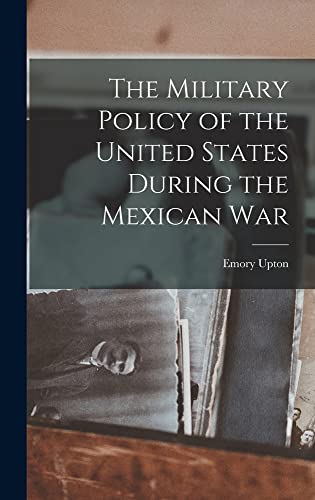 Stock image for The Military Policy of the United States During the Mexican War for sale by THE SAINT BOOKSTORE