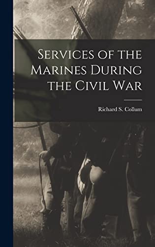 Imagen de archivo de Services of the Marines During the Civil War a la venta por THE SAINT BOOKSTORE