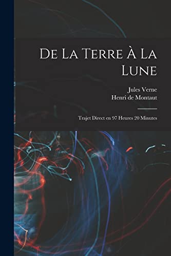 9781017430325: De la terre  la lune: Trajet direct en 97 heures 20 minutes (French Edition)