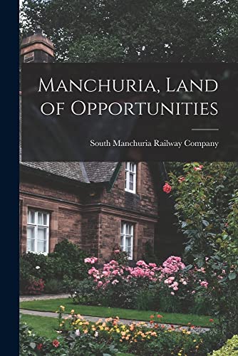 9781017430790: Manchuria, Land of Opportunities