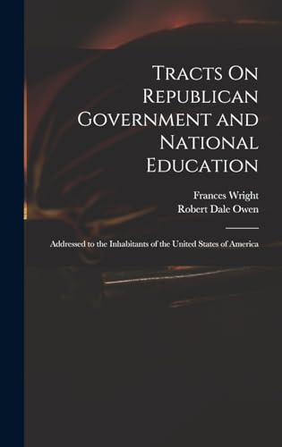 Beispielbild fr Tracts On Republican Government and National Education: Addressed to the Inhabitants of the United States of America zum Verkauf von ALLBOOKS1