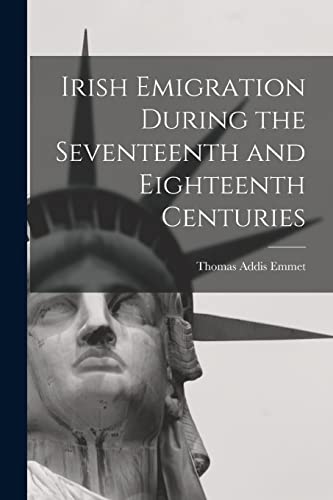 Imagen de archivo de Irish Emigration During the Seventeenth and Eighteenth Centuries a la venta por PBShop.store US