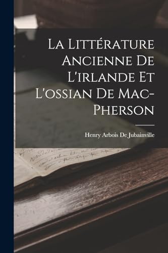 Imagen de archivo de La Littrature Ancienne De L'irlande Et L'ossian De Mac-Pherson -Language: french a la venta por GreatBookPrices