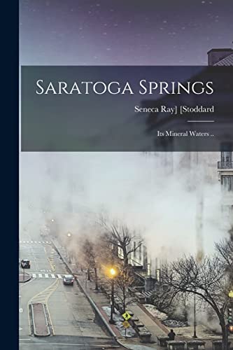 Beispielbild fr Saratoga Springs: Its Mineral Waters . zum Verkauf von THE SAINT BOOKSTORE